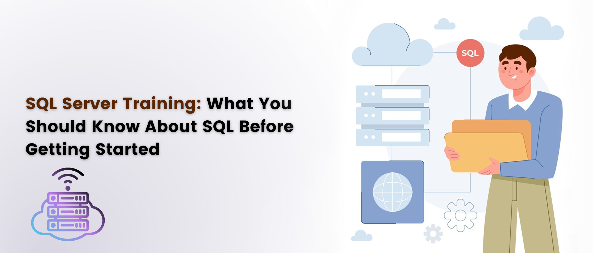 SQL Server Training: What You Should Know About SQL Before Getting Started